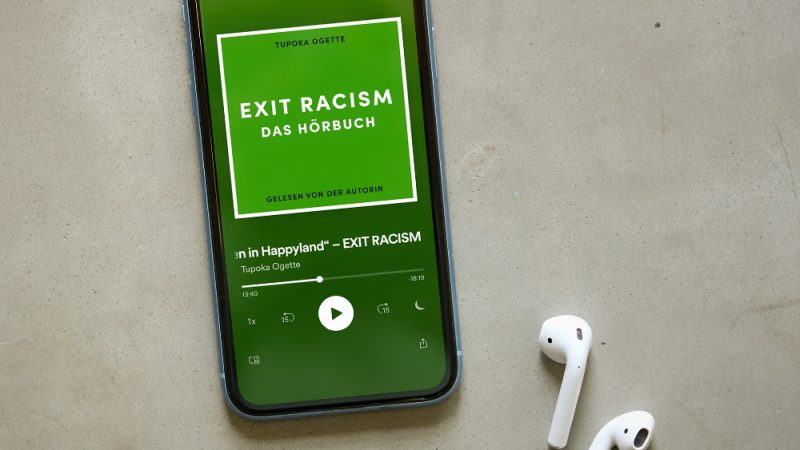 „Exit Racism“ von Tupoka Ogette – eine Hörbuch zum besseren Verständnis und zur Überwindung rassistischer Verhältnisse