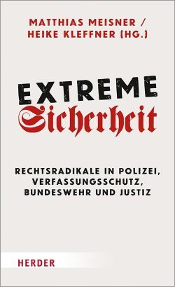 Buchtipp: Extreme Sicherheit – Rechtsradikale in Polizei, Verfassungsschutz, Bundeswehr und Justiz